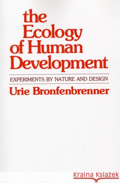 The Ecology of Human Development: Experiments by Nature and Design Bronfenbrenner, Urie 9780674224575
