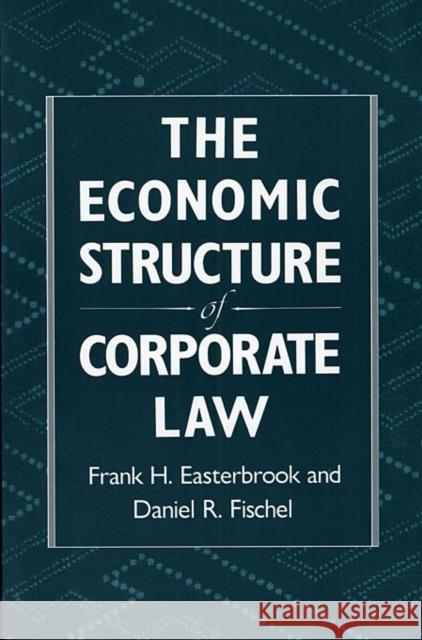 Economic Structure of Corporate Law (Revised) Easterbrook, Frank H. 9780674235397 Harvard University Press