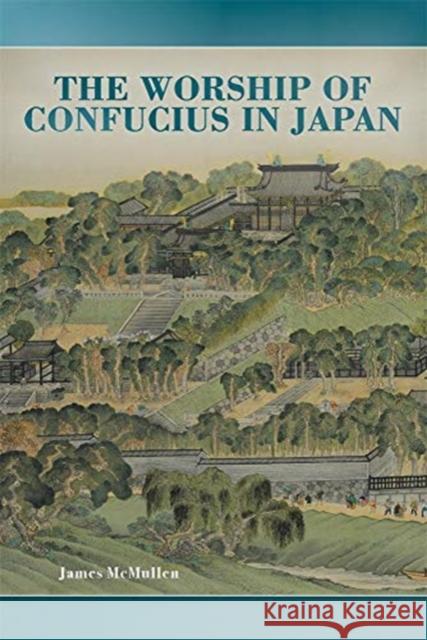The Worship of Confucius in Japan James McMullen 9780674237261 Harvard University Press