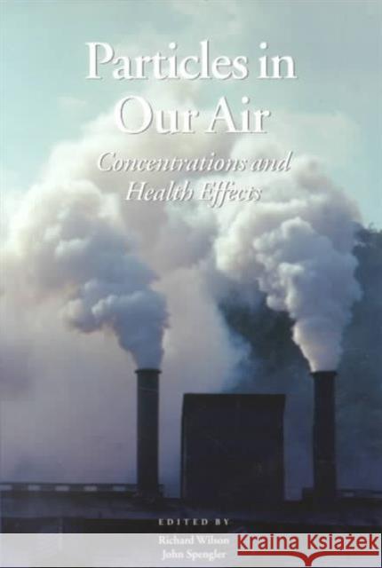 Particles in Our Air: Exposures and Health Effects Spengler, John Daniel 9780674240773 Harvard University Press