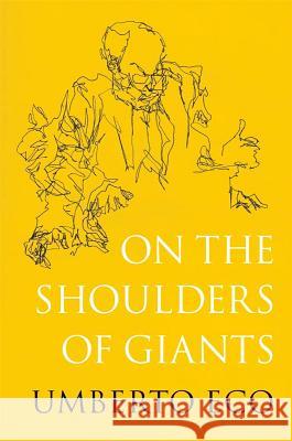 On the Shoulders of Giants Umberto Eco Alastair McEwen 9780674240896 Belknap Press