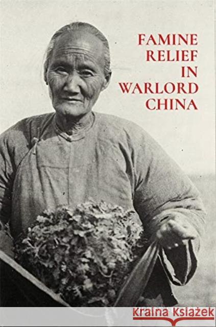 Famine Relief in Warlord China Pierre Fuller 9780674241145 Harvard University Press