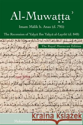 Al-Muwaṭṭaʾ, the Royal Moroccan Edition: The Recension of Yaḥyā Ibn Yaḥyā Al-Laythī Anas, Mālik B. 9780674241350 Islamic Legal Studies Program, Harvard Law Sc