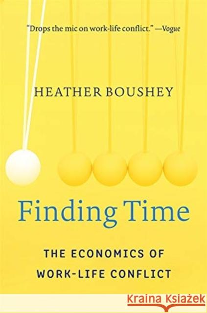 Finding Time: The Economics of Work-Life Conflict Heather Boushey 9780674241497 Harvard University Press