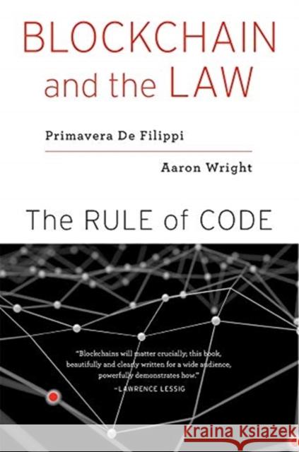 Blockchain and the Law: The Rule of Code Primavera D Aaron Wright 9780674241596 Harvard University Press