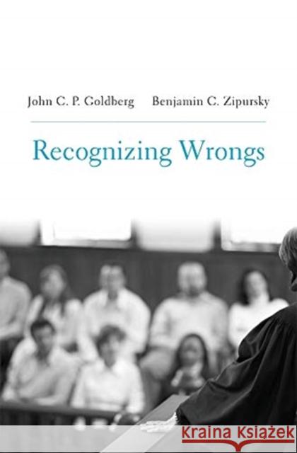 Recognizing Wrongs John C. P. Goldberg Benjamin C. Zipursky 9780674241701