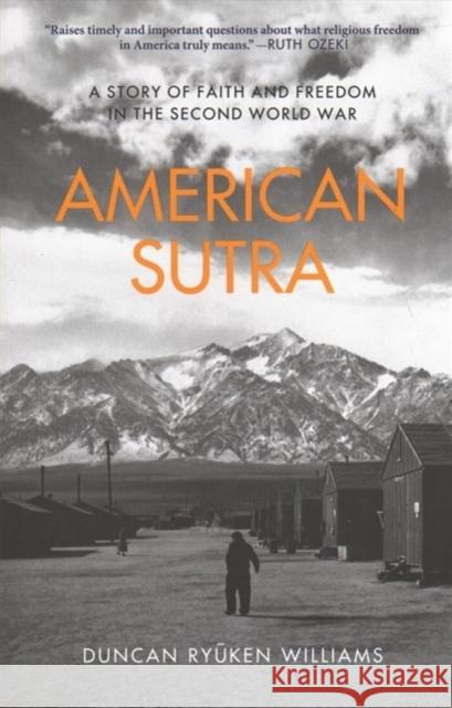 American Sutra: A Story of Faith and Freedom in the Second World War Duncan Ryuken Williams 9780674244856 Belknap Press