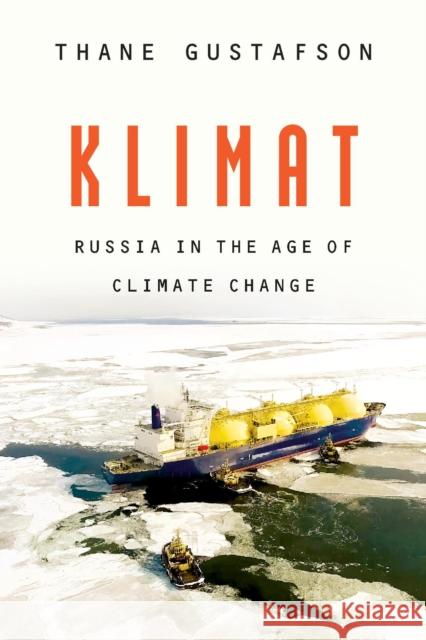 Klimat: Russia in the Age of Climate Change Thane Gustafson 9780674247437 Harvard University Press