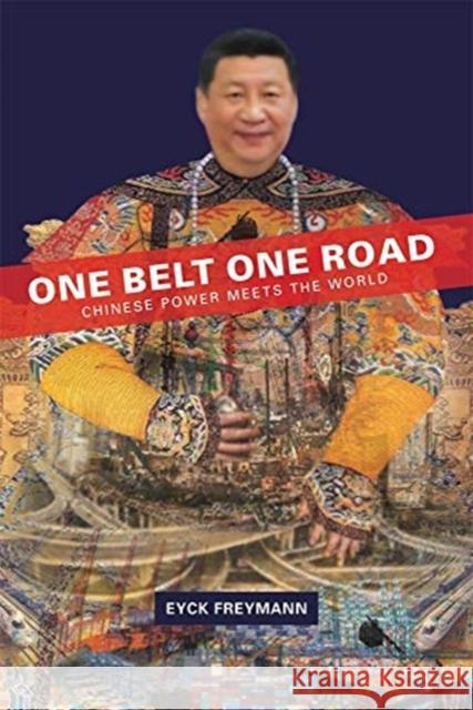 One Belt One Road: Chinese Power Meets the World Eyck Freymann 9780674247956 Harvard University Press