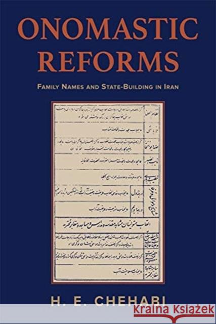 Onomastic Reforms: Family Names and State Building in Iran Chehabi, H. E. 9780674248199