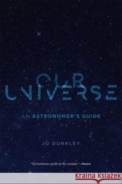 Our Universe: An Astronomer's Guide Jo Dunkley 9780674248236 Belknap Press