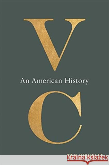 VC: An American History Tom Nicholas 9780674248267 Harvard University Press