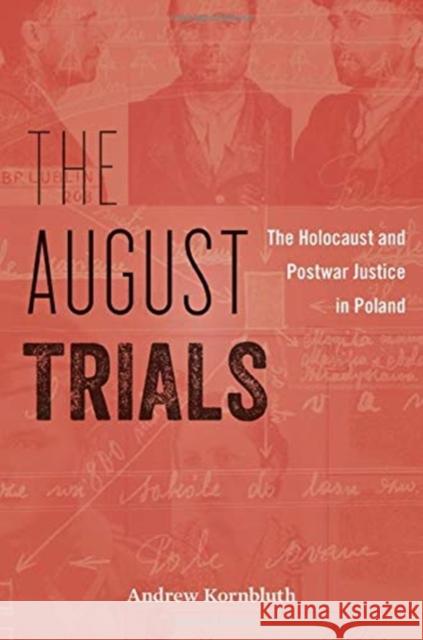 The August Trials: The Holocaust and Postwar Justice in Poland Andrew Kornbluth 9780674249134