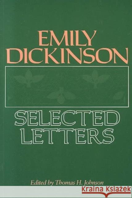 Emily Dickinson: Selected Letters Dickinson, Emily 9780674250703 Belknap Press
