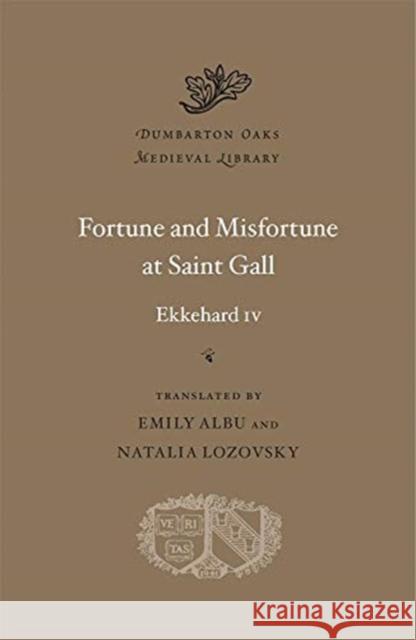 Fortune and Misfortune at Saint Gall Ekkehard IV Emily Albu Natalia Lozovsky 9780674251465