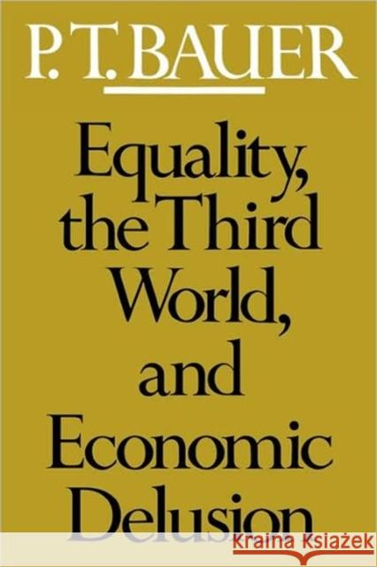 Equality, the Third World, and Economic Delusion Bauer, P. T. 9780674259867 Harvard University Press