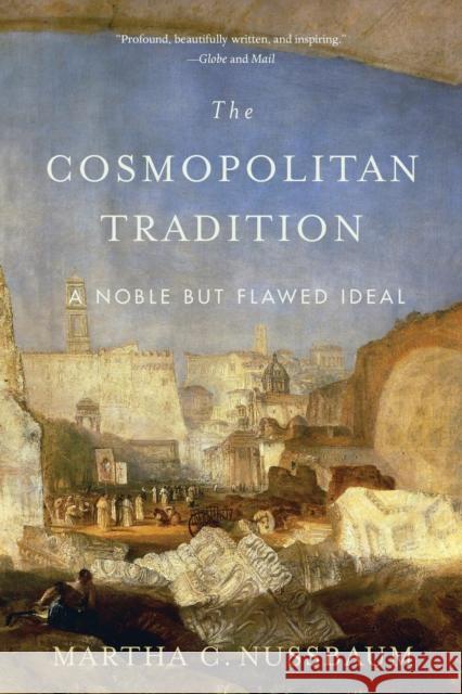 The Cosmopolitan Tradition: A Noble But Flawed Ideal Martha C. Nussbaum 9780674260399