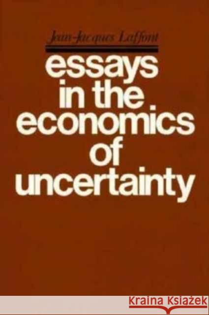 Essays in the Economics of Uncertainty Jean-Jacques Laffont 9780674265554