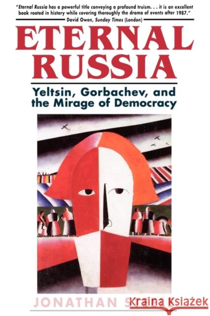 Eternal Russia: Yeltsin, Gorbachev, and the Mirage of Democracy Jonathan Steele 9780674268388 Harvard University Press