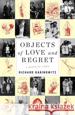 Objects of Love and Regret: A Brooklyn Story Rabinowitz, Richard 9780674268593