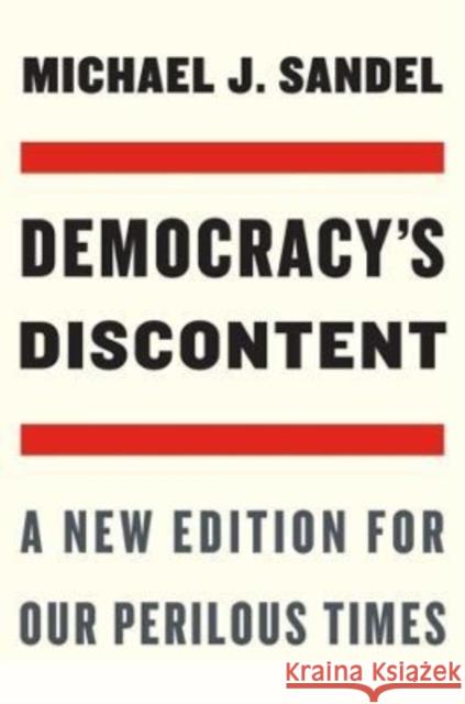 Democracy's Discontent: A New Edition for Our Perilous Times Michael J. Sandel 9780674270718
