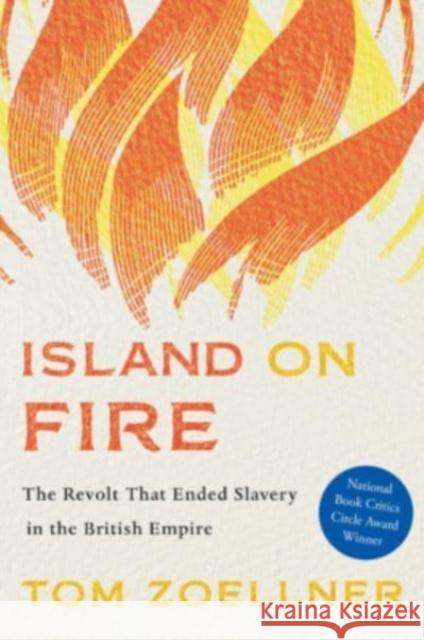 Island on Fire: The Revolt That Ended Slavery in the British Empire Tom Zoellner 9780674271159