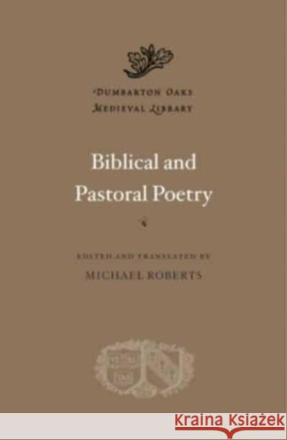 Biblical and Pastoral Poetry Alcimus Avitus Michael Roberts Michael Roberts 9780674271265 Harvard University Press