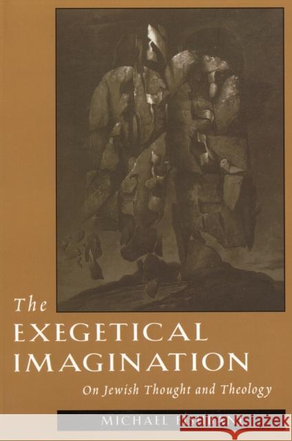 The Exegetical Imagination: On Jewish Thought and Theology Fishbane, Michael 9780674274624