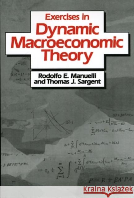 Excercises in Dynamic Macroeconomic Theory Manuelli, Rodolfo E. 9780674274761 Harvard University Press