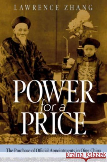 Power for a Price: The Purchase of Official Appointments in Qing China Lawrence Zhang 9780674278288 Harvard University Press