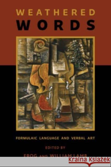 Weathered Words: Formulaic Language and Verbal Art Frog                                     William Lamb 9780674278394