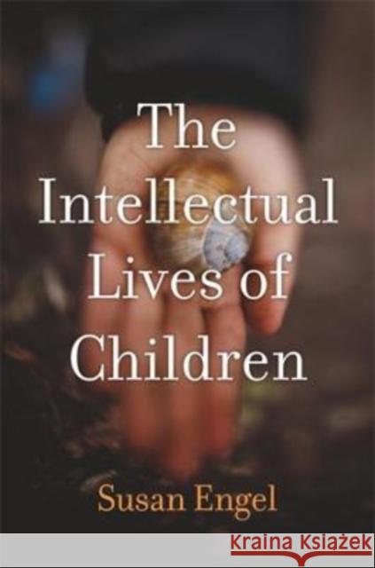 The Intellectual Lives of Children Susan Engel 9780674278646