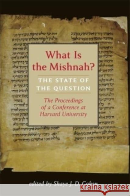 What Is the Mishnah?: The State of the Question Cohen, Shaye J. D. 9780674278776