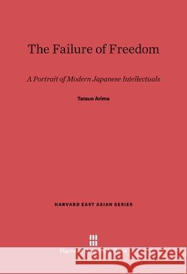 The Failure of Freedom Tatsuo Arima 9780674280106 Harvard University Press