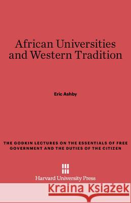 African Universities and Western Tradition Eric Ashby 9780674280199 Harvard University Press