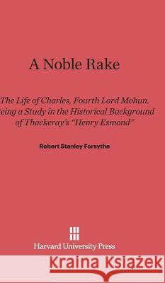 A Noble Rake Robert S. Forsythe 9780674280694 Walter de Gruyter