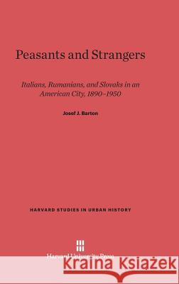 Peasants and Strangers Josef J Barton 9780674280960 Harvard University Press