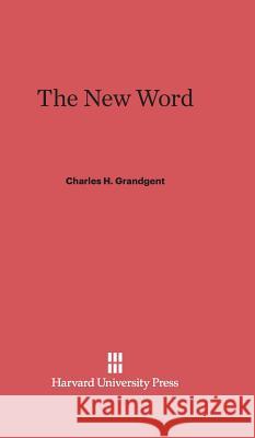 The New Word C. H. Grandgent Charles H. Grandgent 9780674281172