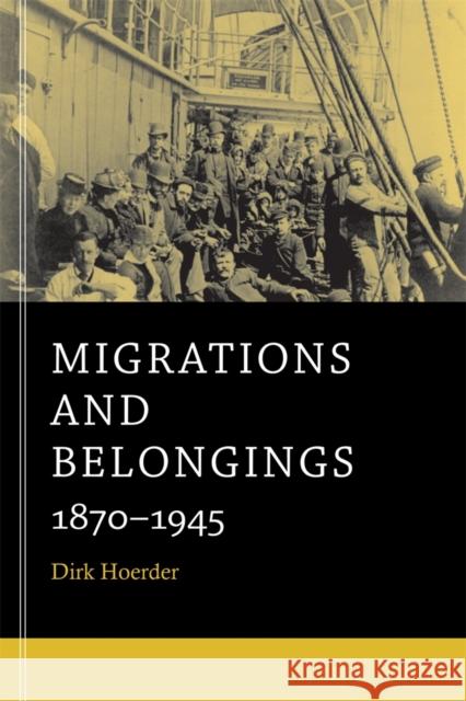 Migrations and Belongings: 1870-1945 Hoerder, Dirk 9780674281318