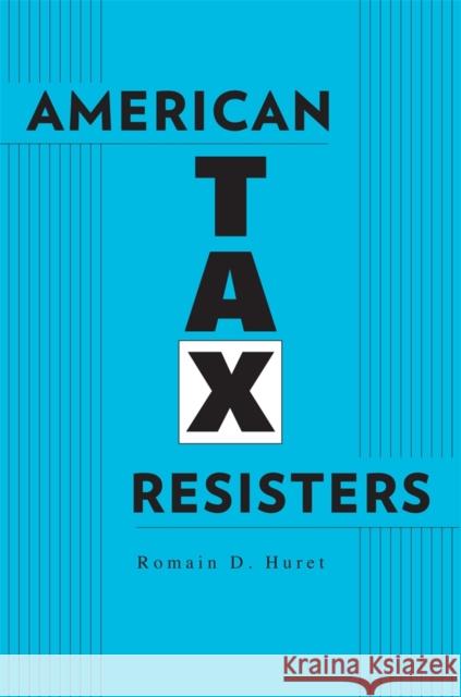 American Tax Resisters Romain Huret 9780674281370