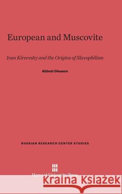 European and Muscovite Abbott Gleason 9780674281769 Harvard University Press