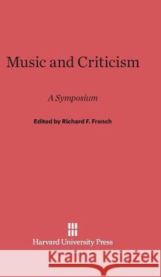 Music and Criticism Richard Frederic French 9780674282032 Walter de Gruyter