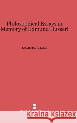 Philosophical Essays in Memory of Edmund Husserl Marvin Farber 9780674282681 Harvard University Press