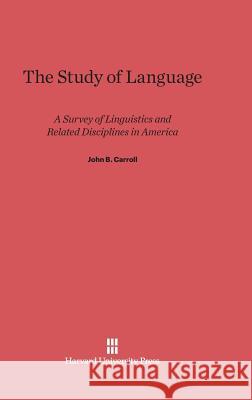 The Study of Language John B. Carroll 9780674282971 Walter de Gruyter