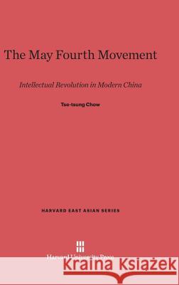 The May Fourth Movement Tse-Tung Chow 9780674283398 Harvard University Press