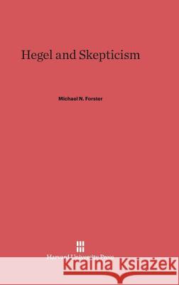 Hegel and Skepticism Michael N. Forster 9780674283848 Harvard University Press
