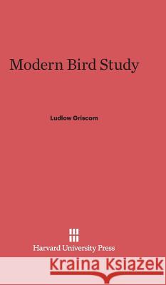 Modern Bird Study Ludlow Griscom 9780674284142 Walter de Gruyter