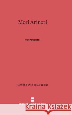 Mori Arinori Ivan Parker Hall 9780674284777 Harvard University Press