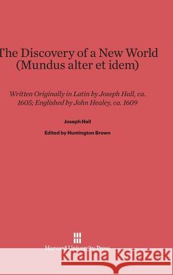 The Discovery of a New World (Mundus Alter Et Idem) Alberico Gentili Joseph Hall Huntington Brown 9780674284845