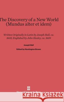 The Discovery of a New World (Mundus Alter Et Idem) Alberico Gentili Joseph Hall Huntington Brown 9780674284845 Walter de Gruyter